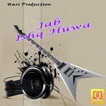 Jab Ishq Huwa - Harinath Jha Song Download